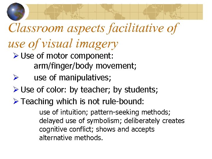 Classroom aspects facilitative of use of visual imagery Ø Use of motor component: arm/finger/body