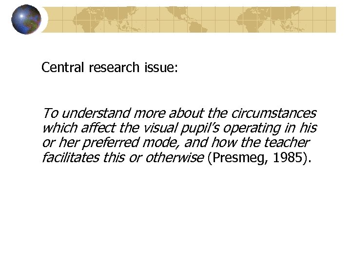 Central research issue: To understand more about the circumstances which affect the visual pupil’s