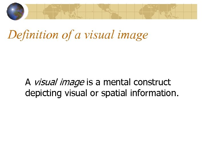 Definition of a visual image A visual image is a mental construct depicting visual