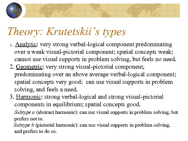 Theory: Krutetskii’s types Analytic: very strong verbal-logical component predominating over a weak visual-pictorial component;