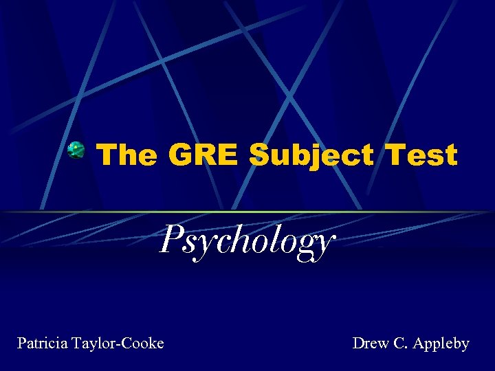 The GRE Subject Test Psychology Patricia Taylor-Cooke Drew C. Appleby 