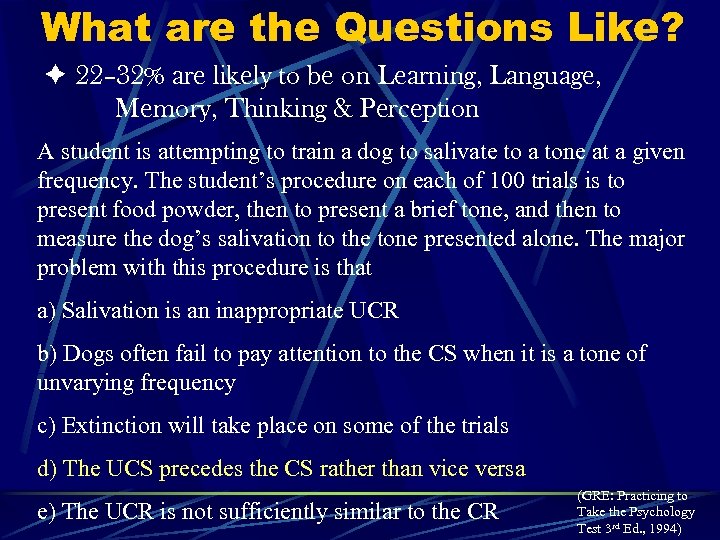 What are the Questions Like? 22– 32% are likely to be on Learning, Language,