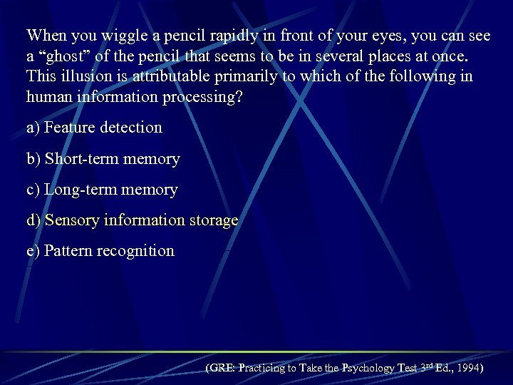 When you wiggle a pencil rapidly in front of your eyes, you can see