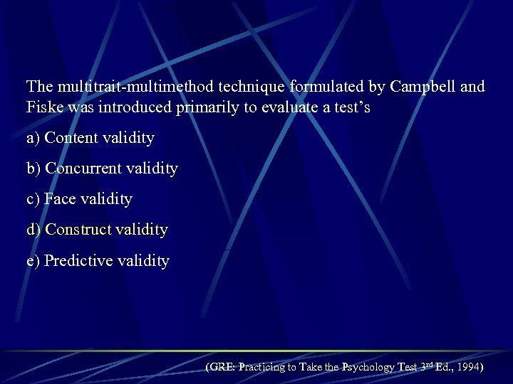The multitrait-multimethod technique formulated by Campbell and Fiske was introduced primarily to evaluate a