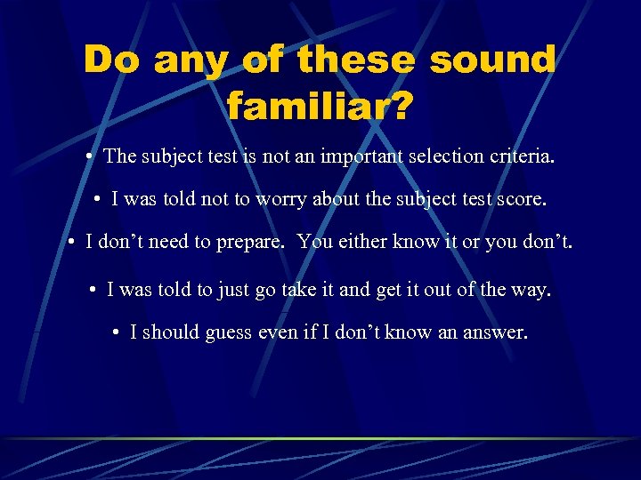 Do any of these sound familiar? • The subject test is not an important