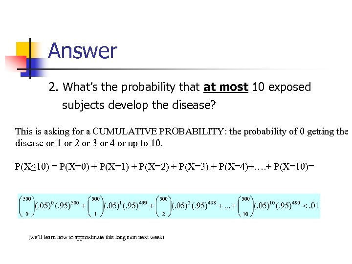 Answer 2. What’s the probability that at most 10 exposed subjects develop the disease?