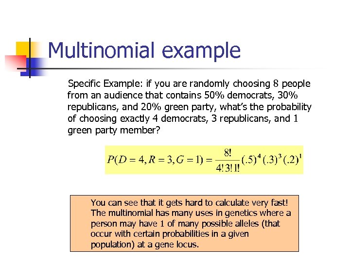 Multinomial example Specific Example: if you are randomly choosing 8 people from an audience