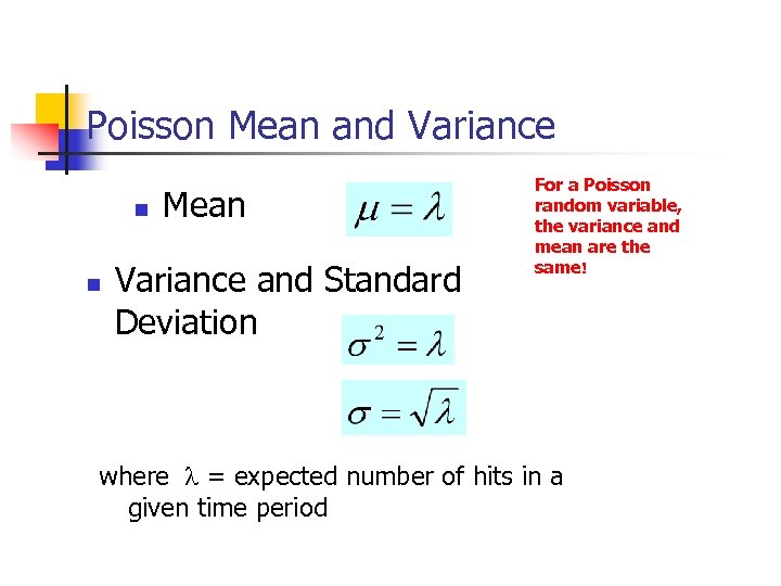 Poisson Mean and Variance n n Mean Variance and Standard Deviation For a Poisson