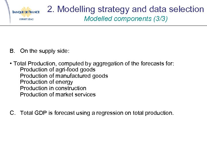 2. Modelling strategy and data selection Modelled components (3/3) B. On the supply side: