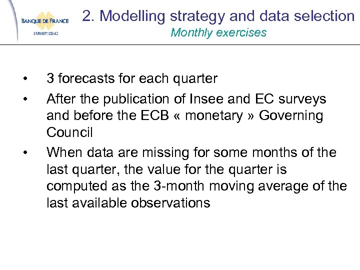 2. Modelling strategy and data selection Monthly exercises • • • 3 forecasts for