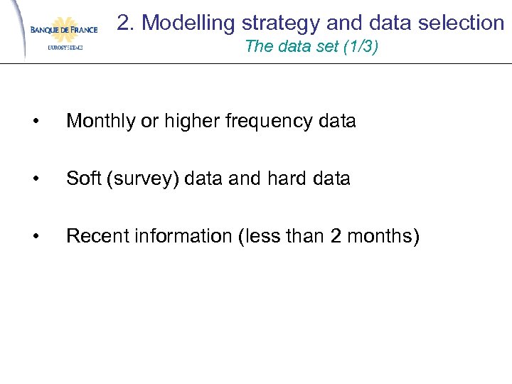 2. Modelling strategy and data selection The data set (1/3) • Monthly or higher