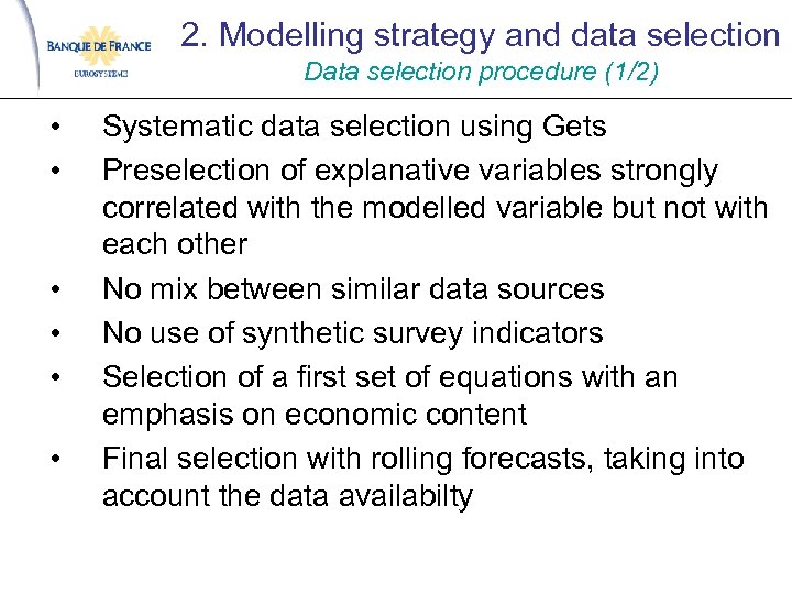 2. Modelling strategy and data selection Data selection procedure (1/2) • • • Systematic