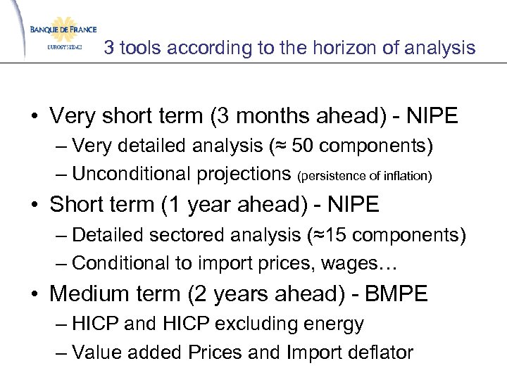 3 tools according to the horizon of analysis • Very short term (3 months