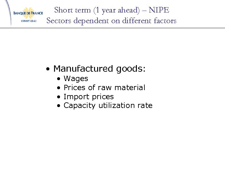 Short term (1 year ahead) – NIPE Sectors dependent on different factors • Manufactured