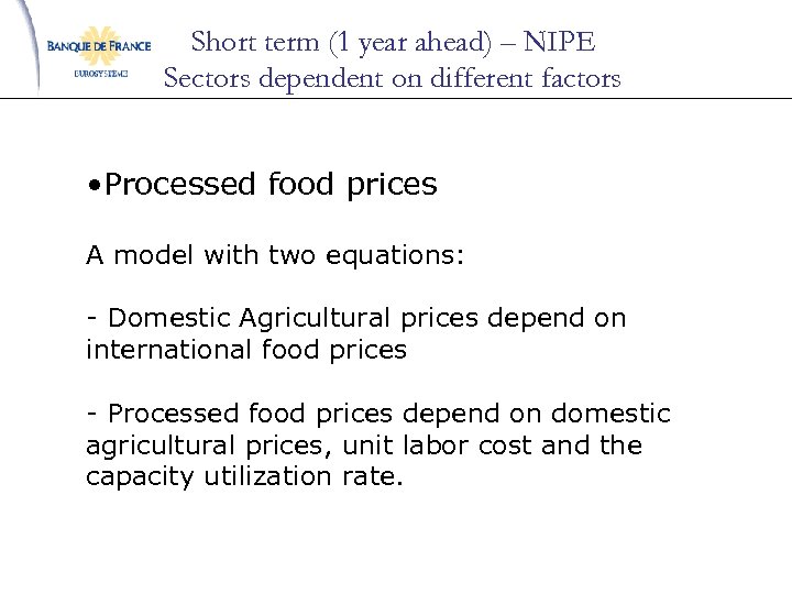 Short term (1 year ahead) – NIPE Sectors dependent on different factors • Processed
