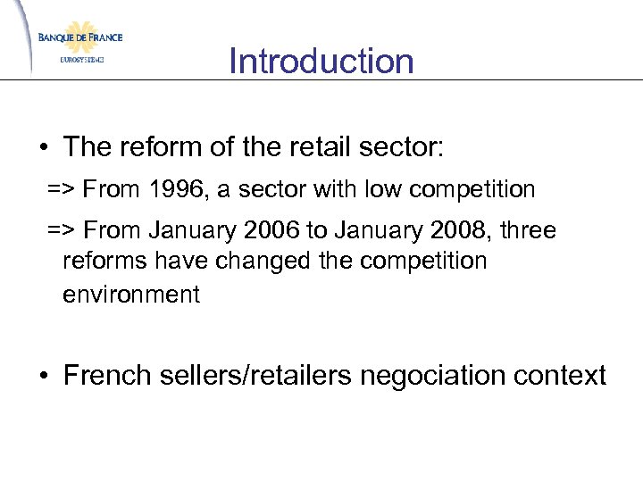 Introduction • The reform of the retail sector: => From 1996, a sector with