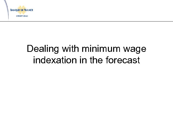 Dealing with minimum wage indexation in the forecast 