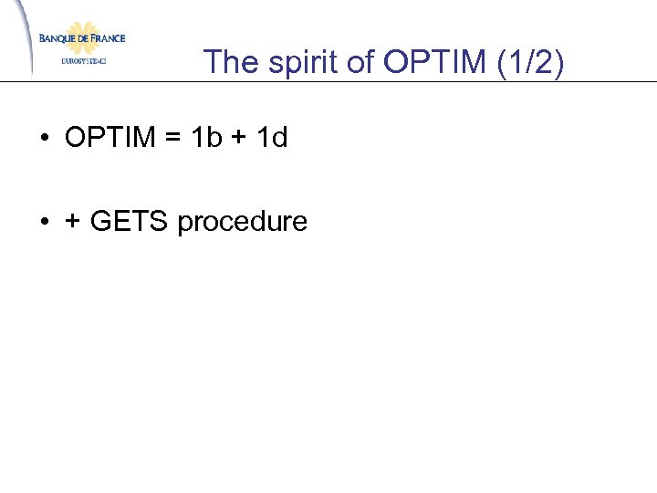 The spirit of OPTIM (1/2) • OPTIM = 1 b + 1 d •