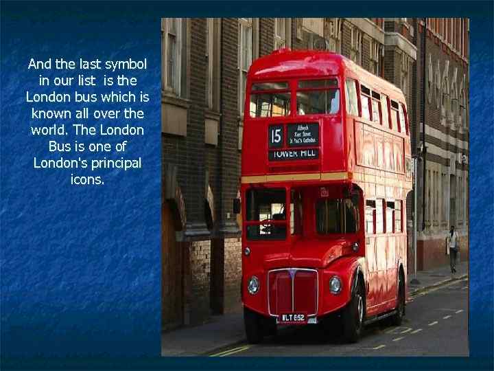 And the last symbol in our list is the London bus which is known