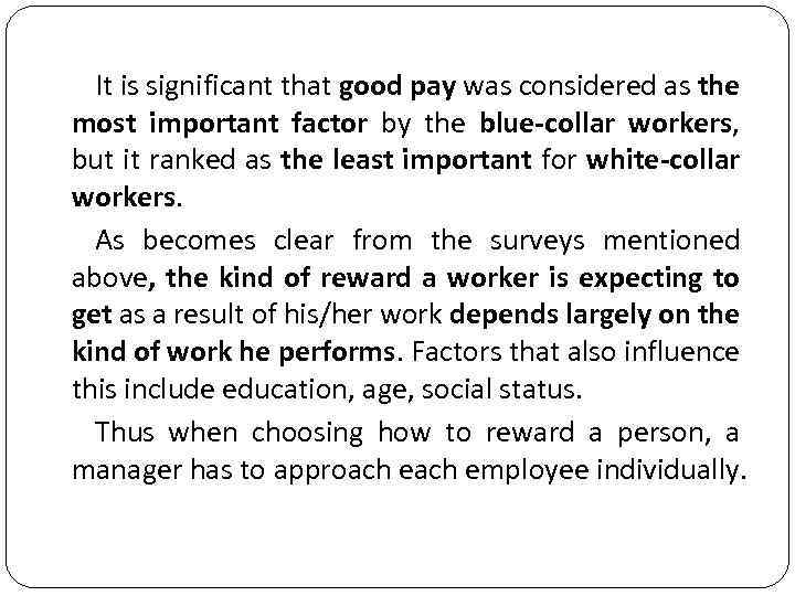 It is significant that good pay was considered as the most important factor by