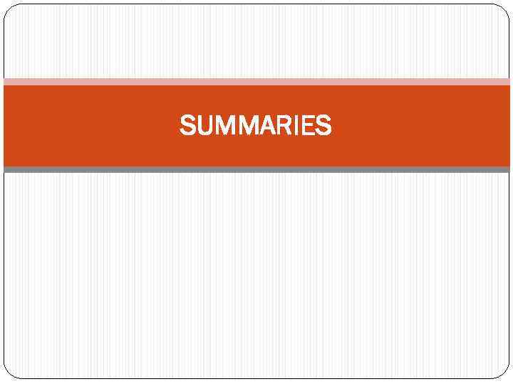 SUMMARIES 