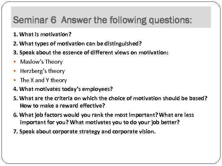 Seminar 6 Answer the following questions: 1. What is motivation? 2. What types of