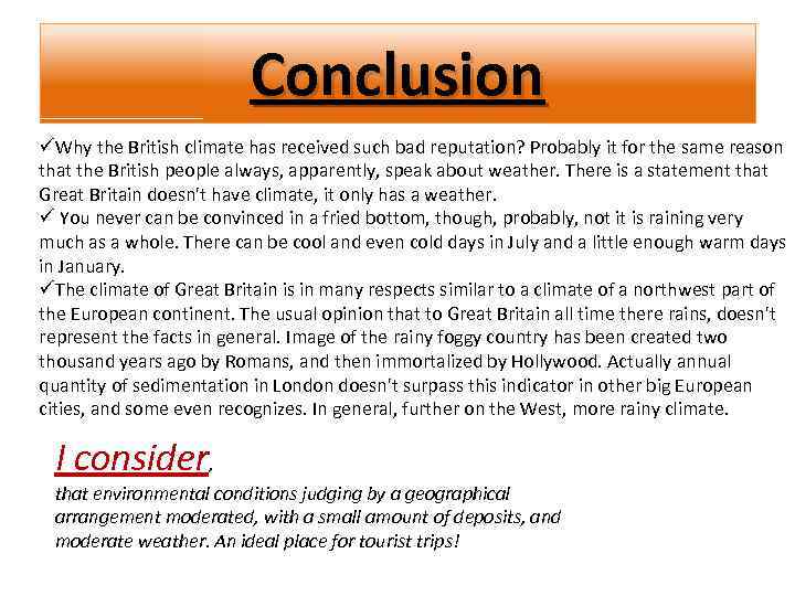 Conclusion üWhy the British climate has received such bad reputation? Probably it for the