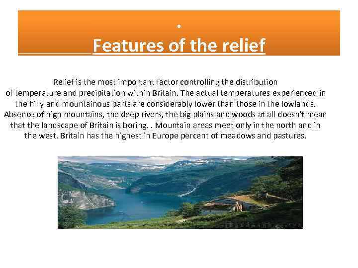 . Features of the relief Relief is the most important factor controlling the distribution