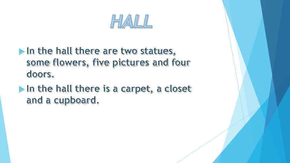HALL In the hall there are two statues, some flowers, five pictures and four
