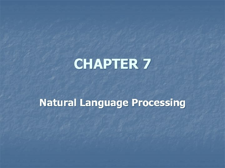 CHAPTER 7 Natural Language Processing 