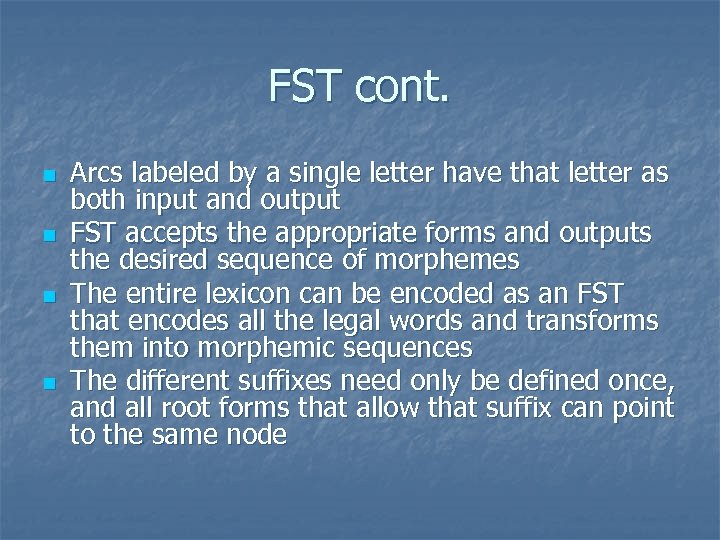 FST cont. n n Arcs labeled by a single letter have that letter as