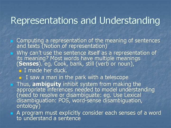 Representations and Understanding n n Computing a representation of the meaning of sentences and
