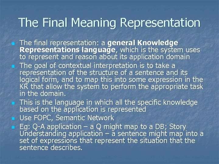 The Final Meaning Representation n n The final representation: a general Knowledge Representations language,
