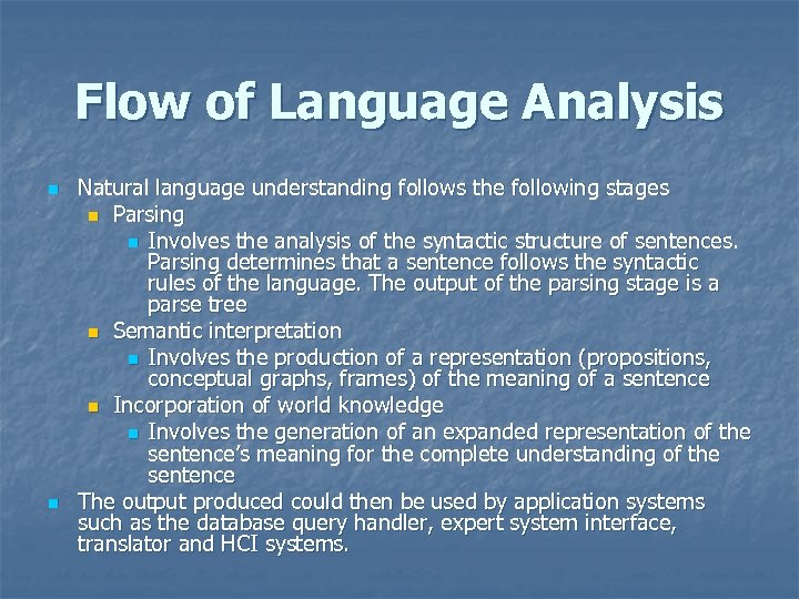 Flow of Language Analysis n n Natural language understanding follows the following stages n