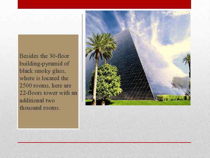 Besides the 30 -floor building-pyramid of black smoky glass, where is located the 2500