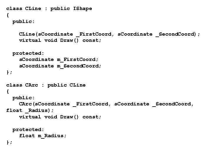 class CLine : public IShape { public: CLine(s. Coordinate _First. Coord, s. Coordinate _Second.