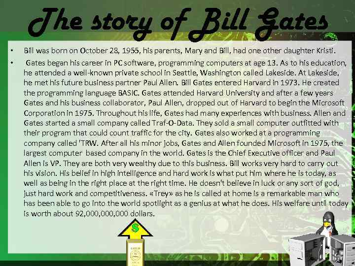 The story of Bill Gates • • Bill was born on October 28, 1955,