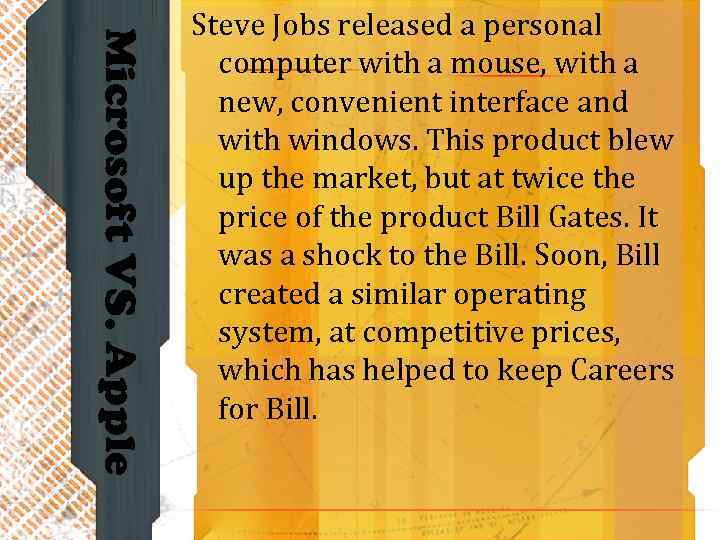 Microsoft VS. Apple Steve Jobs released a personal computer with a mouse, with a