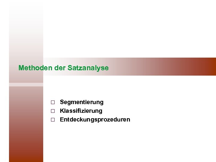 Methoden der Satzanalyse Segmentierung ¨ Klassifizierung ¨ Entdeckungsprozeduren ¨ 