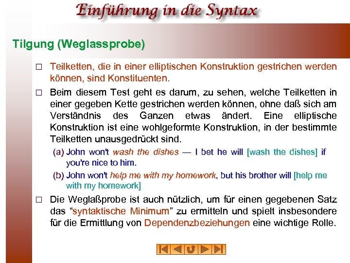 Tilgung (Weglassprobe) Teilketten, die in einer elliptischen Konstruktion gestrichen werden können, sind Konstituenten. ¨