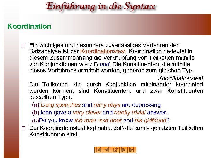 Koordination Ein wichtiges und besonders zuverlässiges Verfahren der Satzanalyse ist der Koordinationstest. Koordination bedeutet