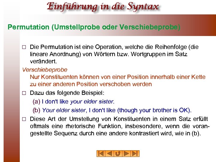 Permutation (Umstellprobe oder Verschiebeprobe) Die Permutation ist eine Operation, welche die Reihenfolge (die lineare