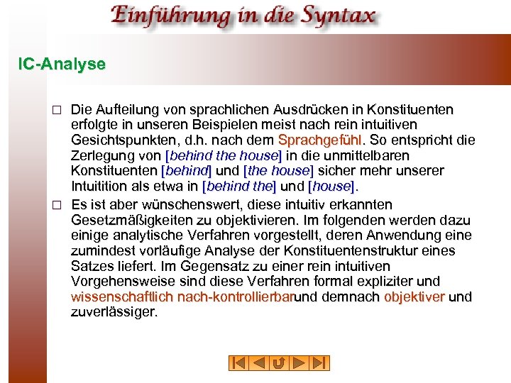 IC-Analyse Die Aufteilung von sprachlichen Ausdrücken in Konstituenten erfolgte in unseren Beispielen meist nach