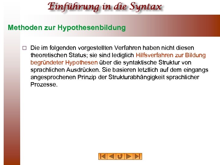 Methoden zur Hypothesenbildung ¨ Die im folgenden vorgestellten Verfahren haben nicht diesen theoretischen Status;