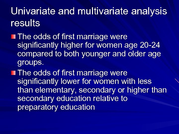 Univariate and multivariate analysis results The odds of first marriage were significantly higher for
