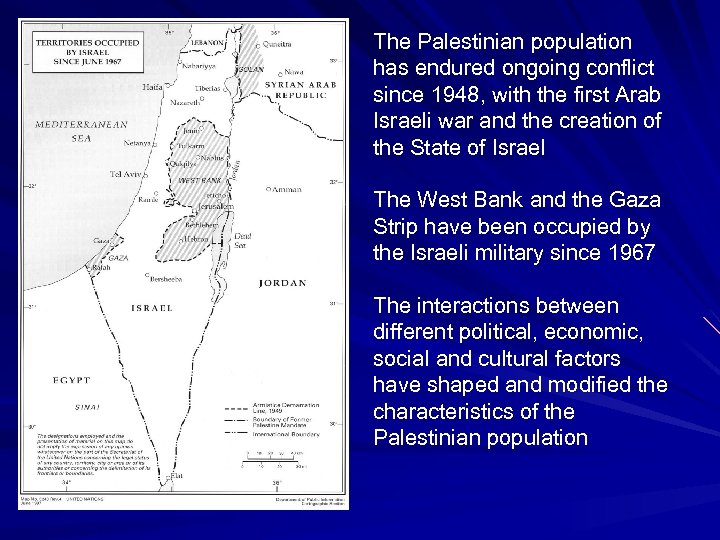 The Palestinian population has endured ongoing conflict since 1948, with the first Arab Israeli