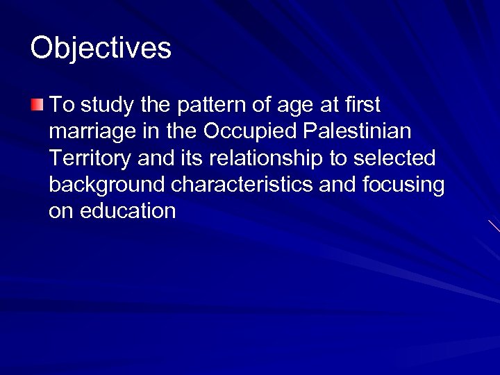 Objectives To study the pattern of age at first marriage in the Occupied Palestinian