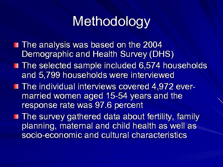 Methodology The analysis was based on the 2004 Demographic and Health Survey (DHS) The