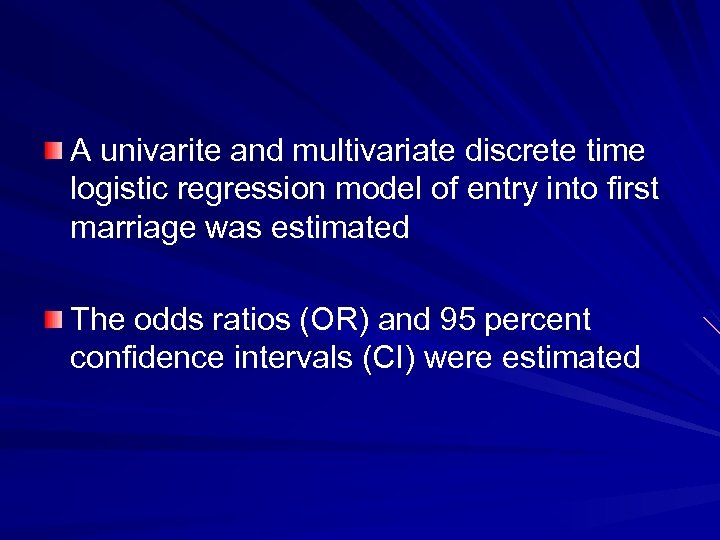 A univarite and multivariate discrete time logistic regression model of entry into first marriage