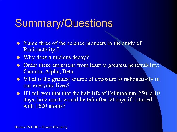 Summary/Questions l l l Name three of the science pioneers in the study of